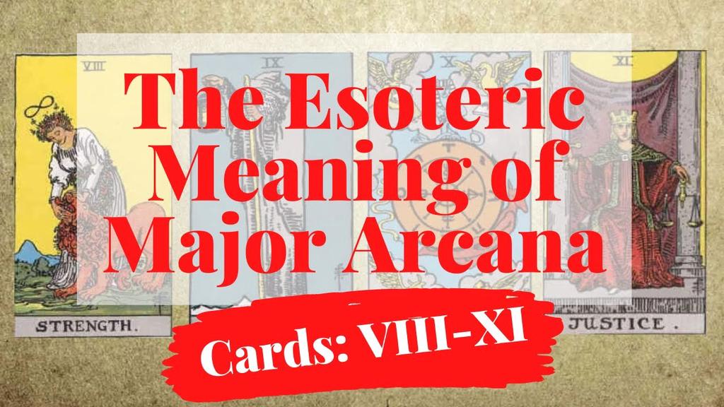 'Video thumbnail for The Esoteric Meaning of Major Arcana (VIII-XI)'