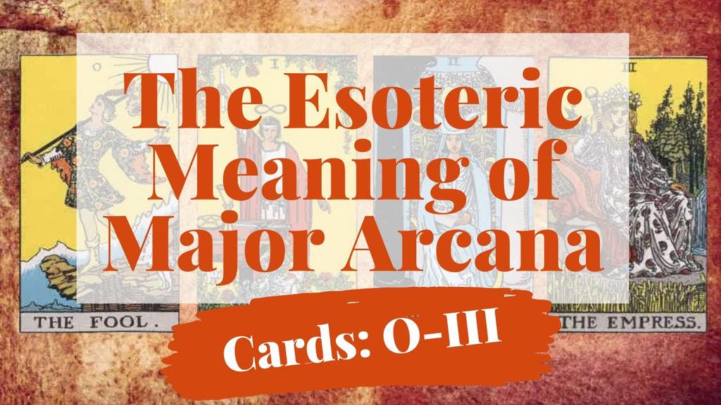 'Video thumbnail for The Esoteric Meaning of Major Arcana (0 - III)'
