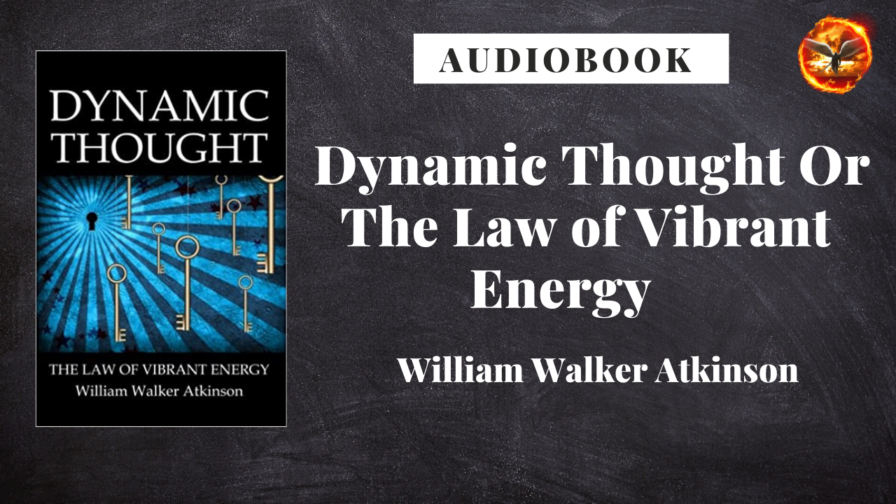 'Video thumbnail for Dynamic Thought or, The Law of Vibrant Energy (Audiobook)'