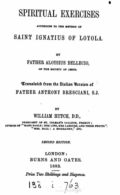 Spiritual Exercises According To The Method Of Saint Ignatius Of Loyola by Aloysius Bellecius - 1883