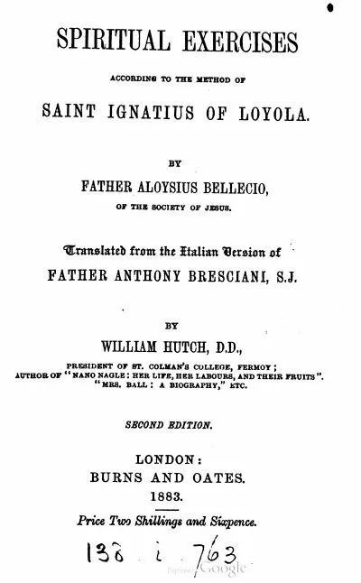Spiritual Exercises According To The Method Of Saint Ignatius Of Loyola by Aloysius Bellecius - 1883