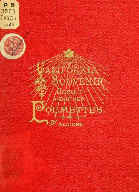 California souvenir. Occult and other poemettes by Alcione - 1898