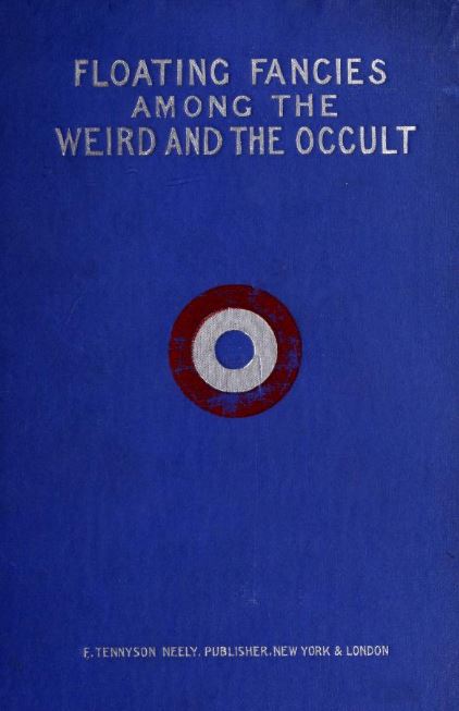 Floating fancies among the weird and the occult by Clara H Holmes - 1898