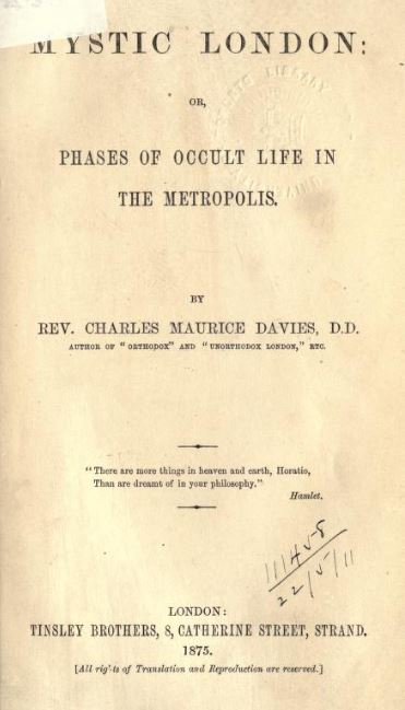 Mystic London or, Phases of occult life in the metropolis by Charles Maurice Davies - 1875