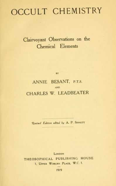 Occult chemistry - clairvoyant observations on the chemical elements by Annie Wood Besant and C. W. Leadbeater - 1919