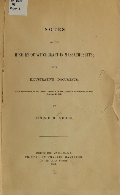 Notes on the history of witchcraft in Massachusettes by George Henry Moore - 1883