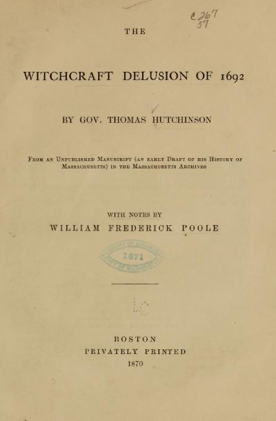 The witchcraft delusion of 1692 by Thomas Hutchinson - 1870