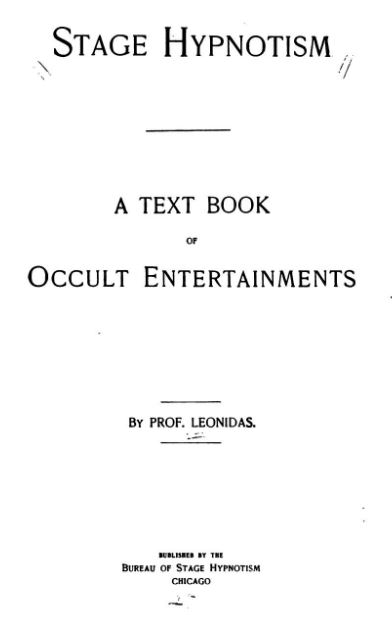 Stage Hypnotism - A Text Book of Occult Entertainments by Leonidas - 1901
