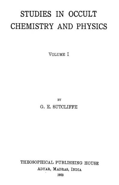 Studies In Occult Chemistry And Physics Volume I by G E Sutcliffe - 1923