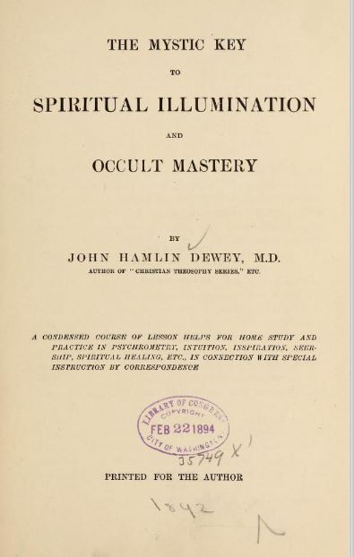 The mystic key to spiritual illumination and occult mastery by John Hamlin Dewey - 1892