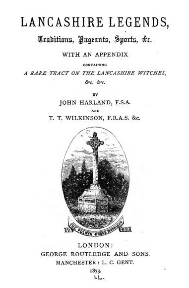 Lancashire Legends, A Rare Tract On The Lancashire Witches by John Harland - 1873